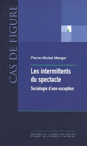 Stock image for INTERMITTENTS DU SPECTACLE (LES) SOCIOLOGIE D'UNE EXCEPTION for sale by LiLi - La Libert des Livres