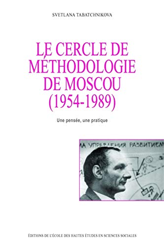 9782713221132: Le cercle de mthodologie de Moscou (1954-1989): Une pense, une pratique