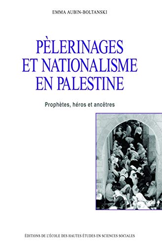 9782713221606: Plerinages et nationalisme en Palestine: Prophtes, hros et anctres