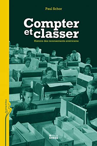 9782713221736: Compter et classer: Histoire des recensements amricains