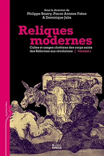 9782713221880: Reliques modernes : Cultes et usages chrtiens des corps saints des Rformes aux rvolutions, Volume 2