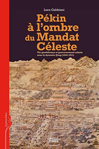 Stock image for Pkin  l'ombre du Mandat Cleste - Vie quotidienne et gouve (EN TEMPS & LIEUX) for sale by My Dead Aunt's Books