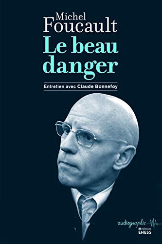 9782713223181: Le Beau danger - Entretien de Michel Foucault avec Claude