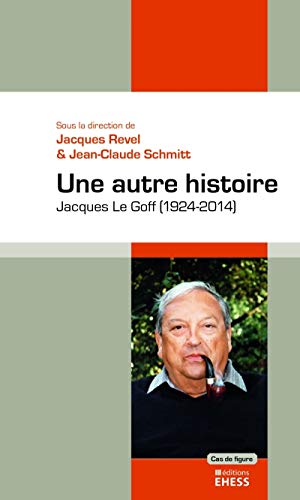 9782713225109: Une autre histoire: Jacques Le Goff (1924-2014)