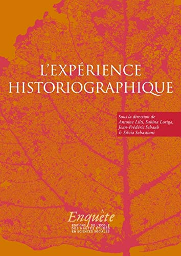 Stock image for L'exprience historiographique: Autour de Jacques Revel [Broch] Lilti, Antoine; Loriga, Sabina; Schaub, Jean-Frdric; Sebastiani, Silvia et Collectif for sale by BIBLIO-NET