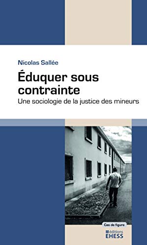 Beispielbild fr Eduquer sous contrainte: Une sociologie de la justice des mineurs zum Verkauf von Ammareal