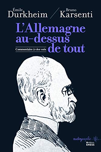 Imagen de archivo de L'Allemagne au-dessus de tout: Commentaire  vive voix [Broch] Durkheim, Emile et Karsenti, Bruno a la venta por BIBLIO-NET