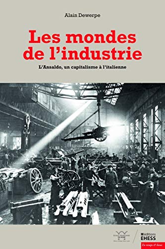 Stock image for Les mondes de l'industrie : L'Ansaldo, un capitalisme  l'italienne for sale by medimops