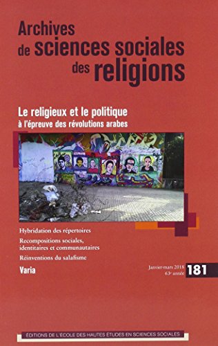 Stock image for ARCHIVES DE SCIENCES SOCIALES DES RELIGIONS 181: LE RELIGIEUX A L EPREUVE DES REVOLUTIONS ET DE LA VIOLENCE DANS LE MONDE ARABE for sale by Ammareal