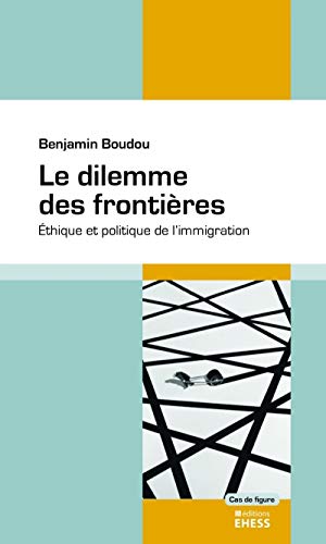 Beispielbild fr Le dilemme des frontires: Ethique et politique de l'immigration zum Verkauf von Ammareal