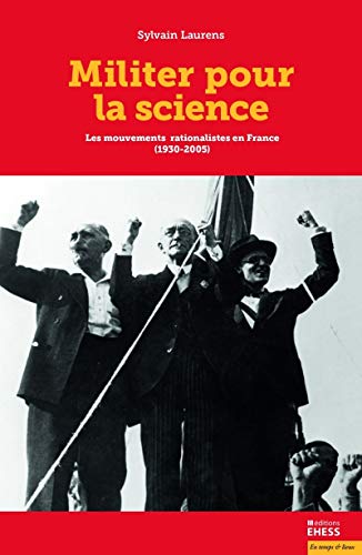 9782713227691: Militer pour la science: Les mouvements rationalistes en France (1930-2005)