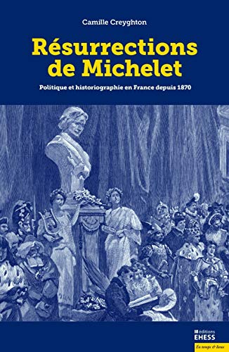 Stock image for Rsurrections de Michelet: Politique et historiographie en France depuis 1870 [Broch] Creyghton, Camille for sale by BIBLIO-NET