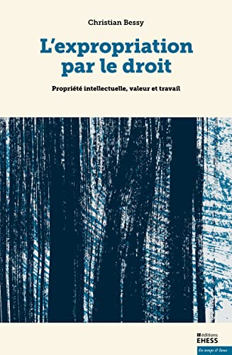 Beispielbild fr L'expropriation par le droit: Proprit intellectuelle, valeur et travail [Broch] Bessy, Christian zum Verkauf von BIBLIO-NET