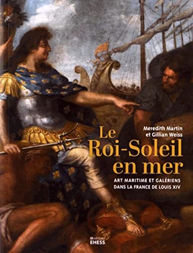 Stock image for Le Roi-Soleil en mer - Art maritime et galriens dans la F for sale by Gallix