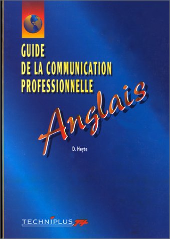 Imagen de archivo de GUIDE LA COMMUNICATION PROFESSIONNELLE a la venta por Ammareal