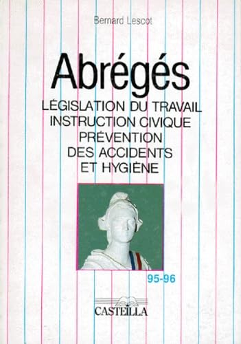 Stock image for ABREGES. Lgislation du travail, Scurit sociale, Instruction civique, Prvention des accidents et hygine, 25me dition, Juin 1995 for sale by Ammareal