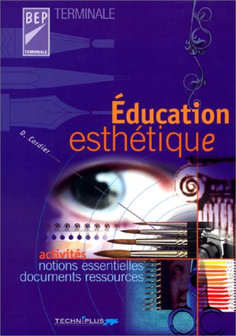 Beispielbild fr Education esthtique BEP/Terminale. Activits, notions essentielles, documents ressources zum Verkauf von Ammareal