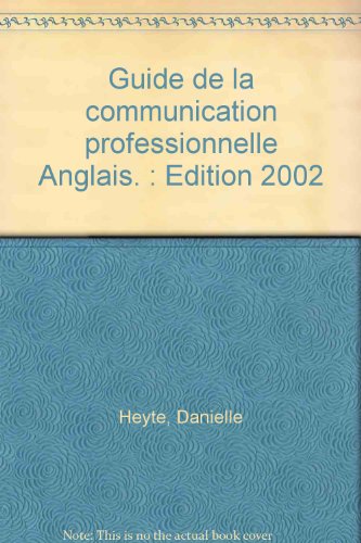 Imagen de archivo de Guide de la communication professionnelle Anglais. : Edition 2002 a la venta por Ammareal