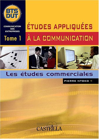 Beispielbild fr Etudes appliques  la communication: Tome 1, Les tudes commerciales zum Verkauf von Ammareal