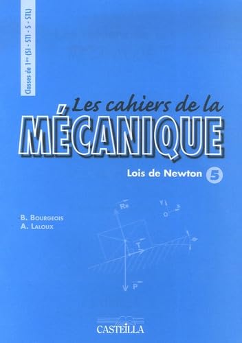 9782713527418: "les cahiers de la mcanique t.5 ; loi de Newton ; 1re SI, STI, S, STL"