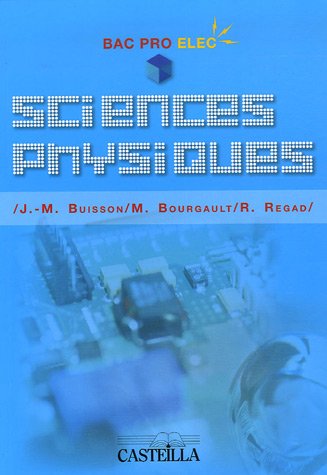 Imagen de archivo de Sciences Physiques Pour Tous : Bac Pro Industriels Elec : L'essentiel Du Cours, Exercices a la venta por RECYCLIVRE