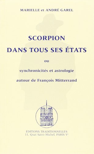 Beispielbild fr Scorpion dans tous ses  tats ou Synchronicit s et astrologie autour de François Mitterrand [Paperback] Garel, Marielle and Garel, Andr zum Verkauf von LIVREAUTRESORSAS