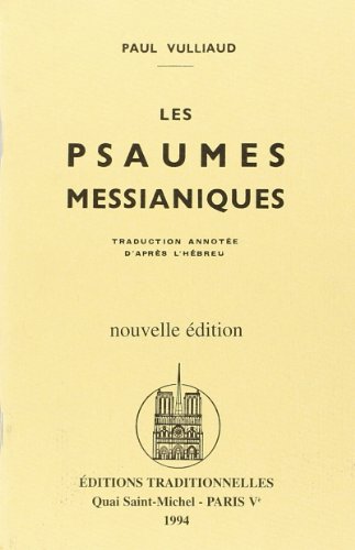 PSAUMES MESSIANIQUES (LES), TRADUCTION ANNOTEE D'APRES L'HEBREU (9782713801556) by VULLIAUD PAUL