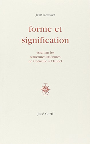 Imagen de archivo de Forme Et Signification: Essais Sur Les Structures Littraires De Corneille  Claudel a la venta por Anybook.com