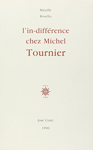 9782714303660: L'in-différence chez Michel Tournier: Un de ces types est le jumeau de l'autre ... lequel (LES ESSAIS) (French Edition)