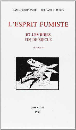 Stock image for L'Esprit fumiste et les rires fin de sie`cle: Anthologie (DOMAINE FRANCAIS) (French Edition) for sale by Books From California