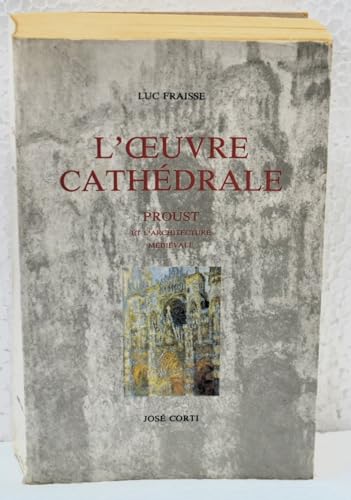 Beispielbild fr L'Oeuvre cathdrale. Proust et l'architecture mdivale zum Verkauf von Ammareal