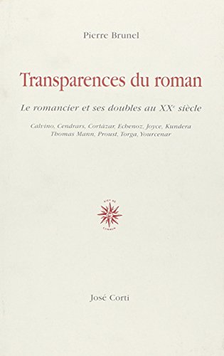 Beispielbild fr Transparences du Roman: Le Romancier et ses Doubles au XXe Siecle - Calvino, Cendrars, Cortzar, Echenoz, Joyce, Kundera, Thomas Mann, Proust, Torga, Yourcenar zum Verkauf von Anybook.com