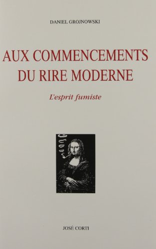 9782714306159: Aux commencements du rire moderne: L'esprit fumiste