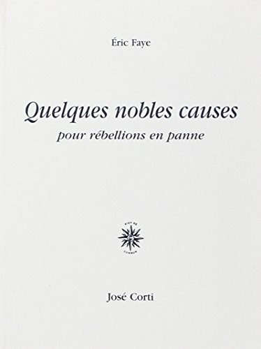 Quelques nobles causes pour rebellions en panne (9782714307675) by Faye, Ã‰ric