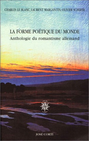 Beispielbild fr La forme poetique du monde: anthologie du romantisme allemand zum Verkauf von N. Fagin Books