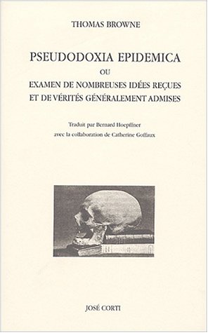 Beispielbild fr Pseudodoxia epidemica ou Examen de nombreuses ides reues et de vrits gnralement admises zum Verkauf von GF Books, Inc.