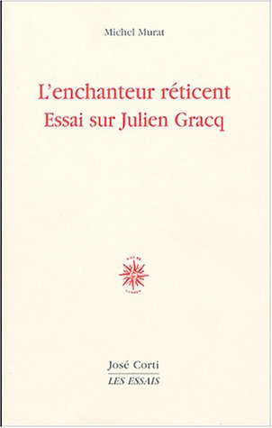 9782714308528: L'Enchanteur rticent : essai sur Julien Gracq