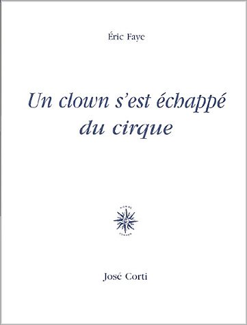 Stock image for UN CLOWN S EST ECHAPPE DU CIRQUE [Paperback] Faye,  ric for sale by LIVREAUTRESORSAS