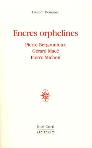 Beispielbild fr Encres orphelines : Pierre Bergounioux, Grard Mac, Pierre Michon zum Verkauf von medimops