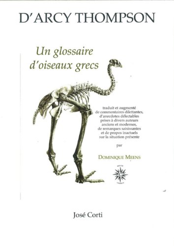 Stock image for un glossaire d'oiseaux grecs traduit et augment de commentaires dilettantes, d'anecdotes dlectables prises  divers auteurs anciens et modernes, de remarques saisissantes et de propos inactuels sur la situation prsente for sale by Chapitre.com : livres et presse ancienne