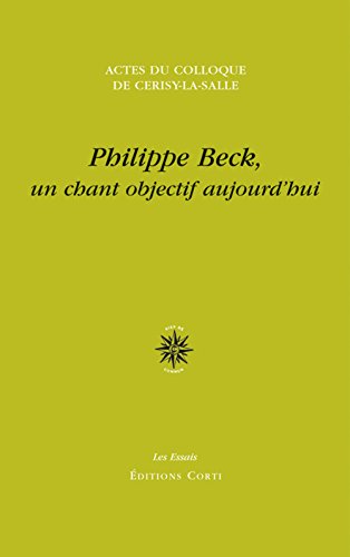 Stock image for Colloque international Philippe Beck, un chant objectif aujourd'hui, 26 aot-2 septembre 2013 [Broch] COLLECTIF; Tessier, Grard et Barbris, Isabelle for sale by BIBLIO-NET
