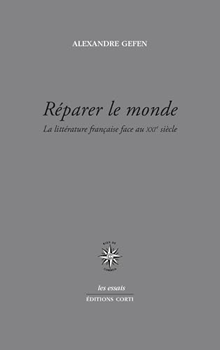 Beispielbild fr Rparer le monde: LA LITTRATURE FRANAISE FACE AU XXIE SIECLE zum Verkauf von GF Books, Inc.