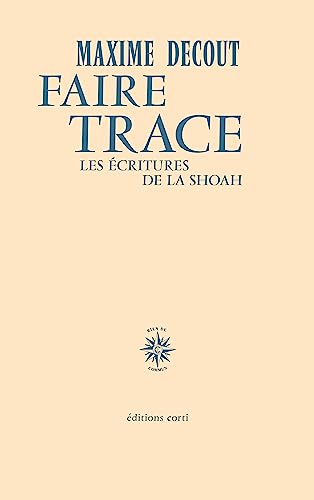 Beispielbild fr Faire trace: Les écritures de la Shoah [FRENCH LANGUAGE - Soft Cover ] zum Verkauf von booksXpress