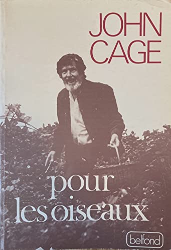 Pour les oiseaux: Entretiens avec Daniel Charles (Les BaÌ‚tisseurs du XXe [i.e. vingtieÌ€me] sieÌ€cle) (French Edition) (9782714410696) by Cage, John