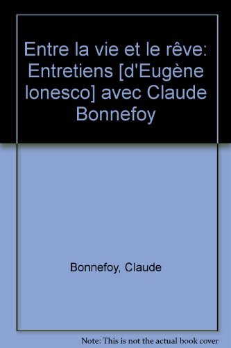 9782714410924: Entre la vie et le reve : entretiens avec claude bonnefoy (Belf.Doc.Bio.H.)