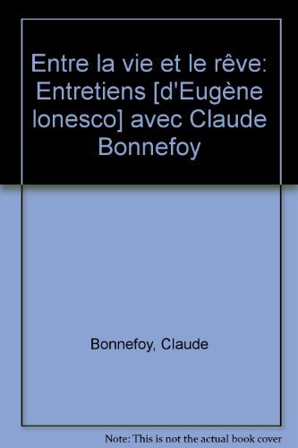 9782714410924: Entre la vie et le rve: Entretiens [d'Eugne lonesco] avec Claude Bonnefoy