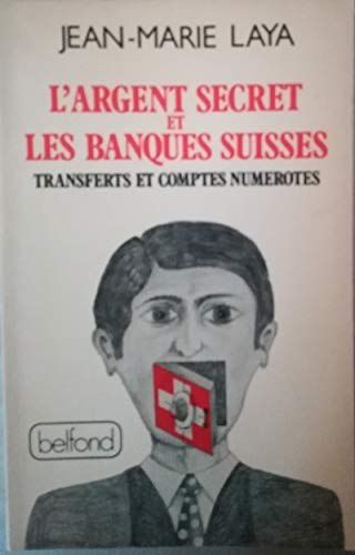 Stock image for L'argent secret et les banques Suisses. Transferts et comptes numrots. for sale by Loc Simon