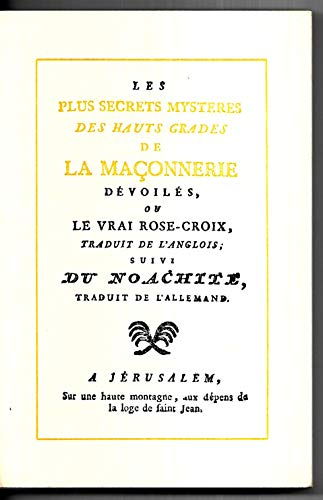 9782714414076: Les Plus secrets mystres des hauts grades de la maonnerie dvoils ou le Vrai Rose-Croix