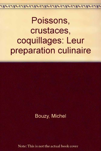 Stock image for Poissons crustaces coquillages : leur preparation culinaire [Paperback] Bouzy, Michel for sale by LIVREAUTRESORSAS