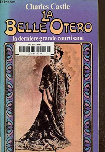Beispielbild fr La Belle Otero, la dernire grande courtisane. zum Verkauf von Ammareal